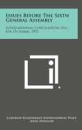 Issues Before the Sixth General Assembly: International Conciliation, No. 474, October, 1951