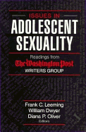 Issues in Adolescent Sexuality: Readings from the Washington Post Writers Group - Leeming, Frank C (Editor), and Oliver, Diana P (Editor), and Dwyer, William O (Editor)