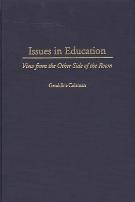 Issues In Education: View from the Other Side of the Room - Coleman, Geraldine