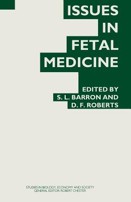 Issues in Fetal Medicine: Proceedings of the Twenty-Ninth Annual Symposium of the Galton Institute, London 1992 - Barron, S L (Editor), and Roberts, D F (Editor)