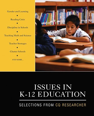 Issues in K-12 Education: Selections from CQ Researcher - Cq Researcher