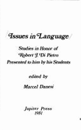 Issues in Language: Studies in Honor of Robert J. Di Pietro Presented to Him by His Students
