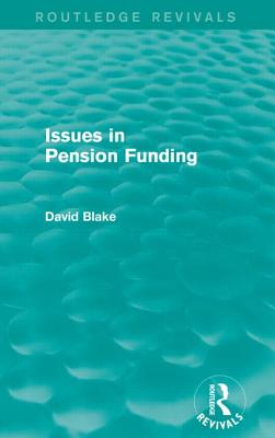 Issues in Pension Funding (Routledge Revivals) - Blake, David