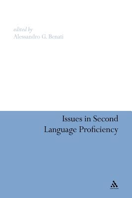 Issues in Second Language Proficiency - Benati, Alessandro G., Professor (Editor)