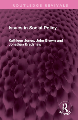 Issues in Social Policy - Jones, Kathleen, and Brown, John, and Bradshaw, Jonathan