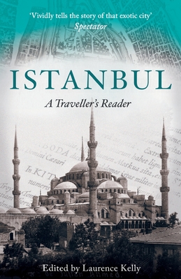 Istanbul: A Traveller's Reader - Kelly, Laurence