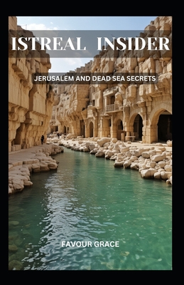 Istreal Insider: Jerusalem and Dead Sea Secrets - Grace, Favour