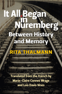 It All Began in Nuremberg: Between History and Memory