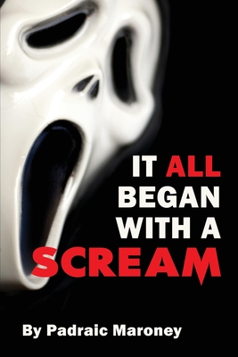 It All Began With A Scream - Maroney, Padraic