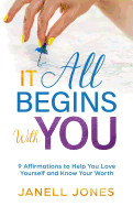 It All Begins with You: 9 Affirmations to Help You Love Yourself and Know Your Worth