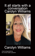 It all starts with a conversation Carolyn Williams colour