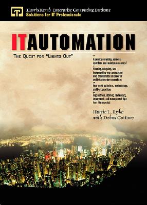 IT Automation: The Quest for Lights Out - Lyke, Howie