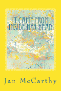 It Came From Inside Her Head: An Anthology of Short Stories