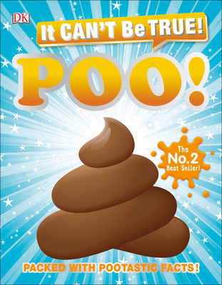 It Can't Be True! Poo: Packed with Pootastic Facts - DK