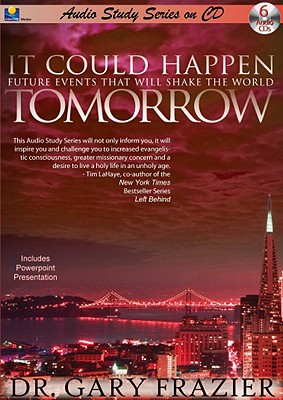 It Could Happen Tomorrow Teaching Series: Future Events That Will Shake the World - Frazier, Gary, Dr. (Read by)