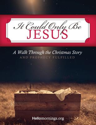 It Could Only Be Jesus: A Walk Through the Christmas Story and Prophecy Fulfilled. - Shaw, Ali, and Sigler, Cheli, and Billions, Ayoka