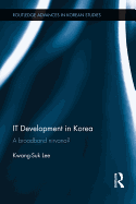 It Development in Korea: A Broadband Nirvana?