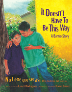It Doesn't Have to Be This Way / No Tiene Que Ser As: A Barrio Story / Una Historia del Barrio