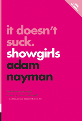 It Doesn't Suck: Showgirls - Nayman, Adam