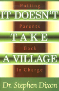It Doesn't Take a Village - Dixon, Stephen P