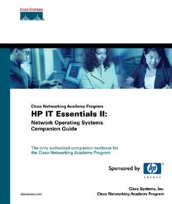 IT Essentials II: Network Operating Systems Companion Guide - Cisco Systems, Inc, and Cisco Networking Academy Program, and Aries Technology Inc