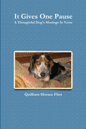 It Gives One Pause, A Thoughtful Dog's Musings In Verse