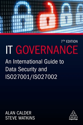 IT Governance: An International Guide to Data Security and ISO 27001/ISO 27002 - Calder, Alan, and Watkins, Steve