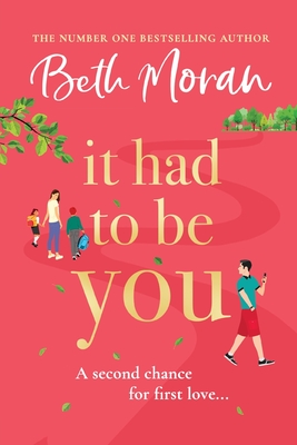 It Had to Be You: The BRAND NEW uplifting, heartwarming novel from NUMBER ONE BESTSELLER Beth Moran for 2024 - Moran, Beth