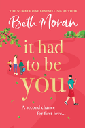 It Had to Be You: The uplifting, heartwarming novel from NUMBER ONE BESTSELLER Beth Moran