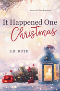 It Happened One Christmas: Sweet & Clean Romance