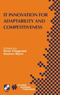 It Innovation for Adaptability and Competitiveness - Fitzgerald, Brian, and Wynn, Eleanor H (Editor)