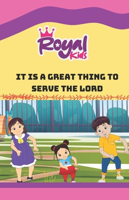 It Is a Graet Thing to Serve the Lord - Kids, Royal, and Wonders, Olu