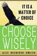 It Is a Matter of Choice: Choose Wisely