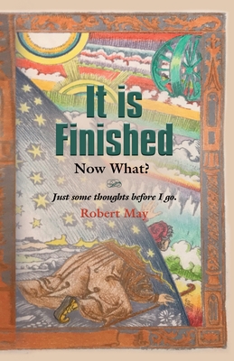 It is Finished. Now What? - May, Robert