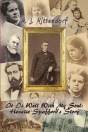 It Is Well With My Soul: Horatio Spafford's Story