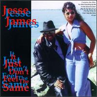 It Just Don't Feel the Same - Jesse James