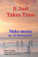 It Just Takes Time: Make Money the 'Old Fashioned Way'