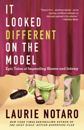 It Looked Different on the Model: Epic Tales of Impending Shame and Infamy