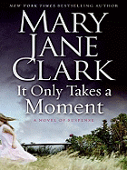 It Only Takes a Moment: A Novel of Suspense