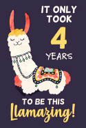 It Only Took 4 Years to Be This Llamazing!: Llama Notebook Journal Diary