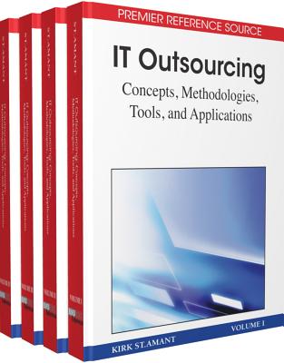 It Outsourcing: Concepts, Methodologies, Tools, and Applications - St Amant, and St Amant, Kirk (Editor)
