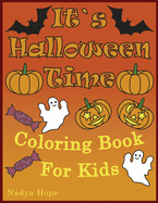 It`s Halloween Time Coloring Book For Kids: A Coloring Book For Kids, Teens, Adults; Happy Halloween With Pumpkins, Candies, Cupcakes, Donuts, Bats, Ghosts