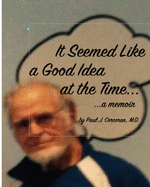 It Seemed Like a Good Idea at the Time: A memoir