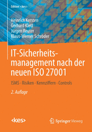 It-Sicherheitsmanagement Nach Der Neuen ISO 27001: Isms, Risiken, Kennziffern, Controls