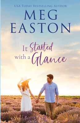 It Started with a Glance: A Sweet Small Town Romance - Easton, Meg