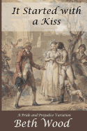 It Started with a Kiss: A Pride and Prejudice Variation
