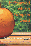 It Started With a Pumpkin Seed: A Samhain Story