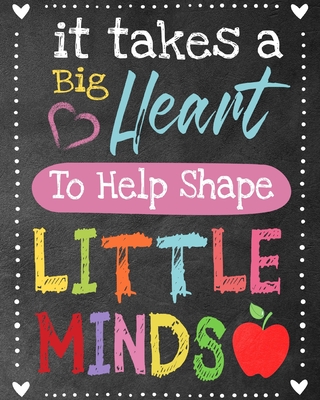 It takes a big heart to help shape little minds: Teacher Notebook, Journal or Planner for Teacher Gift, Thank You Gift to Show Your Gratitude During Teacher Appreciation Week - Kech, Omi