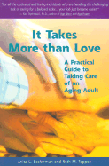 It Takes More Than Love: A Practical Guide to Taking Care of an Aging
