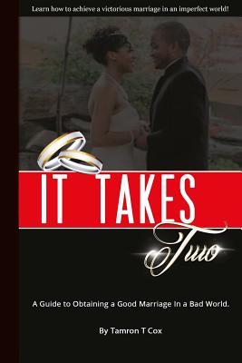 It Takes Two: A Guide to Obtaining a Good Marriage in a Bad World - Cox, Tamron T